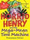 [Horrid Henry 13] • The Mega-Mean Time Machine